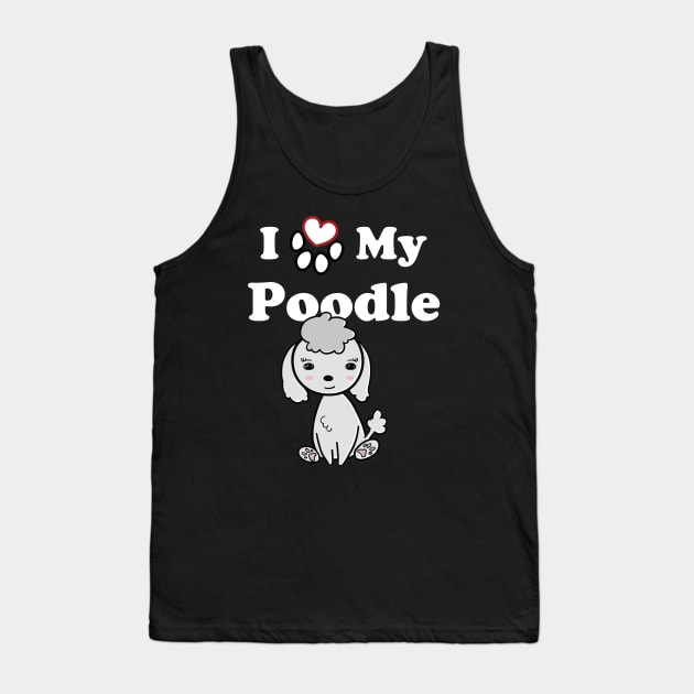 I Love My Poodle cute drawing Tank Top by SubtleSplit